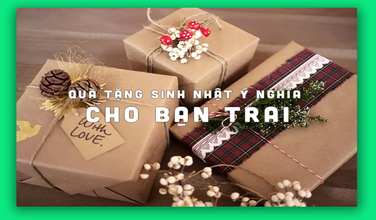 Tìm kiếm quà sinh nhật cho bạn trai ý nghĩa